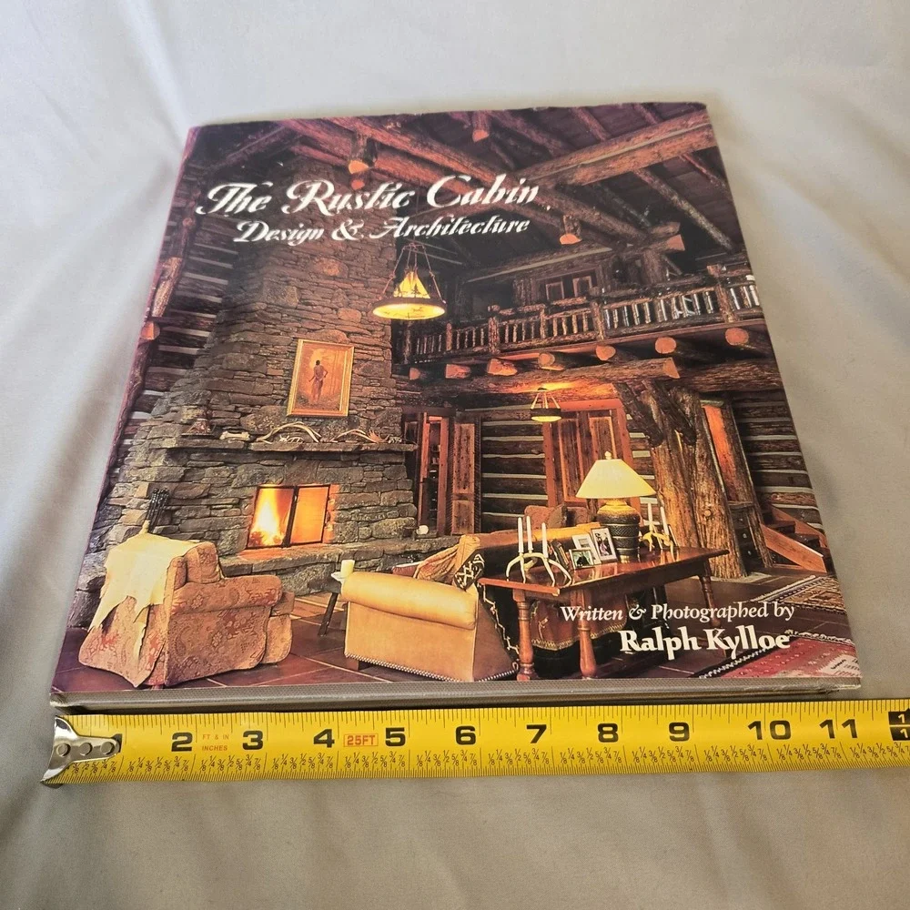 The Rustic Cabin Design & Architecture Ralph Kylloe 2003 1st Edition Hardcover